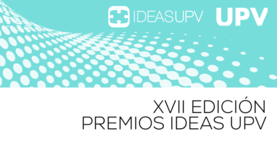 XVII edicin Premios Ideas UPV