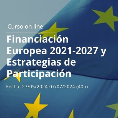 Curso Financiacin Europea 2021-2027 y Estrategias de Participacin