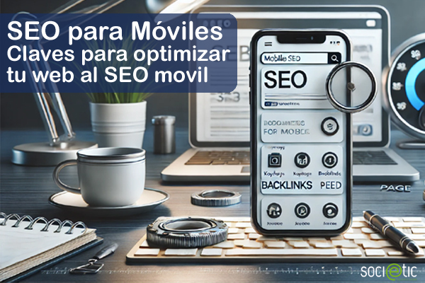 SEO para dispositivos mviles. Cmo optimizar tu web para adaptarlo al SEO mvil