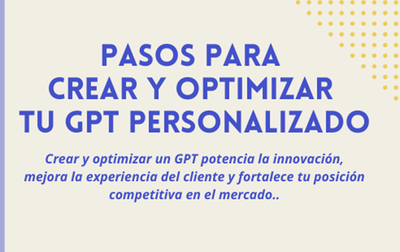 Pasos para crear y optimizar tu GPT personalizado