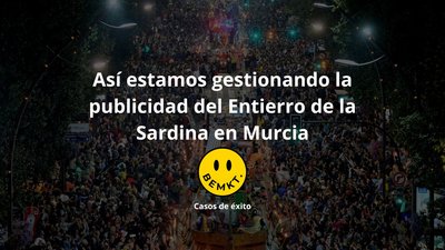 Caso de Éxito: BeyondMKT y la Estrategia Digital del Entierro de la Sardina en Murcia