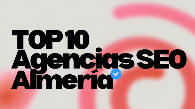 mejores agencias SEO de Almería en 2026