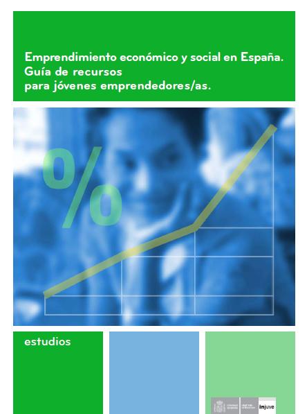 Emprendimiento econmico y social en Espaa. Gua de recursos para jvenes emprendedores/as. 